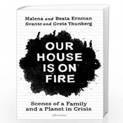 Our House is on Fire: Scenes of a Family and a Planet in Crisis by Ernman, Malena,Thunberg Book-9780241446744