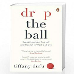 Drop the Ball: Expect Less from Yourself and Flourish in Work & Life by Dufu, Tiffany Book-9780241973127