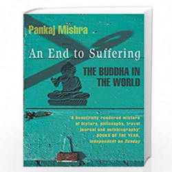 An End to Suffering: The Buddha in the World by MISHRA PANKAJ Book-9780330392792