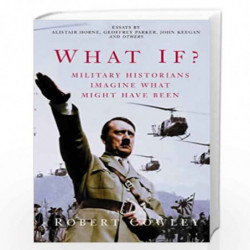 What If?: Military Historians Imagine What Might Have Been by Cowley, Robert Book-9780330487245