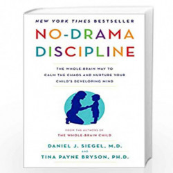 No-Drama Discipline: The Whole-Brain Way to Calm the Chaos and Nurture Your Child's Developing Mind by SIEGEL, DANIEL J. Book-97
