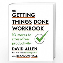 The Getting Things Done Workbook: 10 Moves to Stress-Free Productivity by Allen, David Book-9780349424088