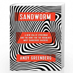 Sandworm: A New Era of Cyberwar and the Hunt for the Kremlin's Most Dangerous Hackers by Greenberg, Andy Book-9780385544405