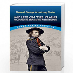 My Life on the Plains: or, Personal Experiences with Indians (Dover Thrift Editions) by Custer, George Book-9780486835990