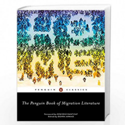 The Penguin Book of Migration Literature by Dohra Ahmad Book-9780525507352