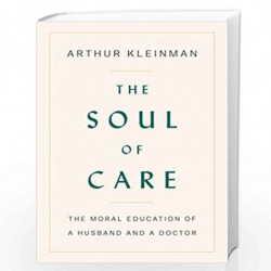 The Soul of Care by Arthur Kleinman Book-9780525559320