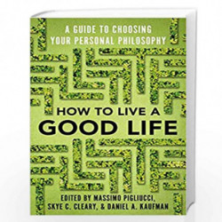 How to Live a Good Life: A Guide to Choosing Your Personal Philosophy by Massimo Pigliucci Book-9780525566144