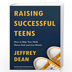 Raising Successful Teens: How to Help Your Child Honor God and Live Wisely by Jeffrey Dean Book-9780525653240