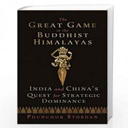 The Great Game in the Buddhist Himalayas: India and Chinas Quest for Strategic Dominance by Phunchok Stobdan Book-9780670091393