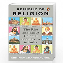 Republic of Religion: The Rise and Fall of Colonial Secularism in India by Abhinav Chandrachud Book-9780670092451