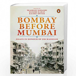 Bombay Before Mumbai: Essays in Honour of Jim Masselos by NA Book-9780670093496