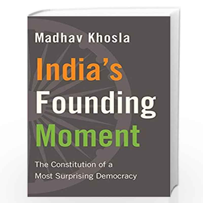 Indias Founding Moment : The Constitution of a Most Surprising Democracy by Madhav Khosla Book-9780674247987