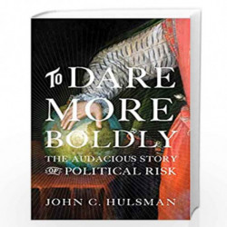To Dare More Boldly by Hulsman, John C. Book-9780691196053