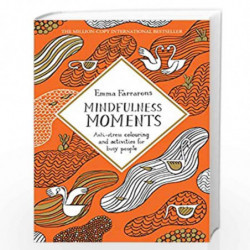 Mindfulness Moments: Anti-stress Colouring and Activities for Busy People (Colouring Books) by Emma Farrarons Book-9780752265933