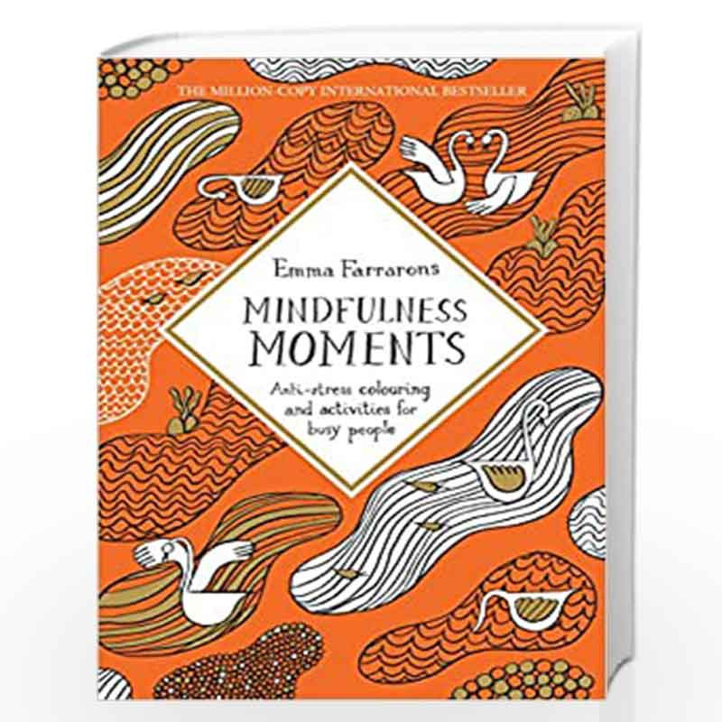 Mindfulness Moments: Anti-stress Colouring and Activities for Busy People (Colouring Books) by Emma Farrarons Book-9780752265933