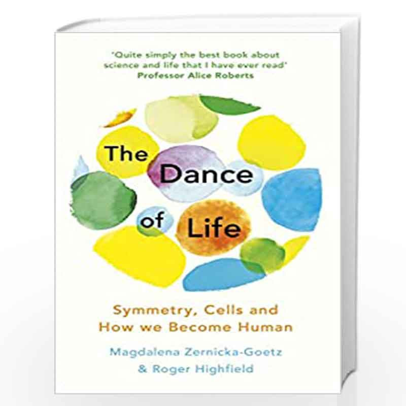 The Dance of Life: Symmetry, Cells and How We Become Human by Zernicka-Goetz, Magdalena Book-9780753552926