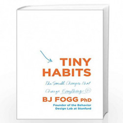 Tiny Habits: The Small Changes That Change Everything by Fogg, Bj Book-9780753553237