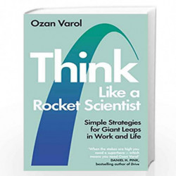 Think Like a Rocket Scientist: Simple Strategies for Giant Leaps in Work and Life by Ozan Varol Book-9780753553589