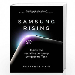 Samsung Rising: Inside the secretive company conquering Tech by Cain, Geoffrey Book-9780753554814