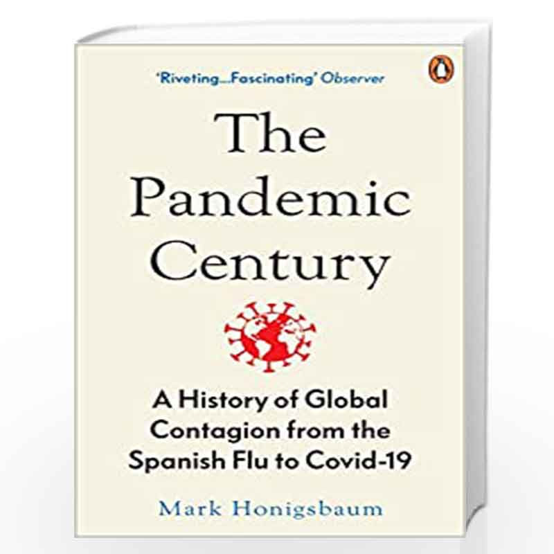 The Pandemic Century: A History of Global Contagion from the Spanish Flu to Covid-19 by Mark Honigsbaum Book-9780753558287