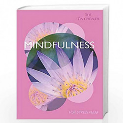 Tiny Healer: Mindfulness: A Pocket-Guide to Help With Whatever the Day Brings by Pyramid Book-9780753733493