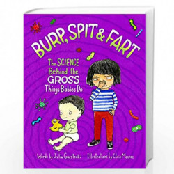 Burp, Spit & Fart: The Science Behind the Gross Things Babies Do by Julia Garstecki Book-9780760364765