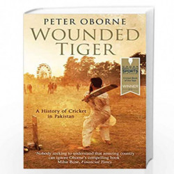 Wounded Tiger: The History of Cricket in Pakistan by OBORNE, PETER Book-9780857200747