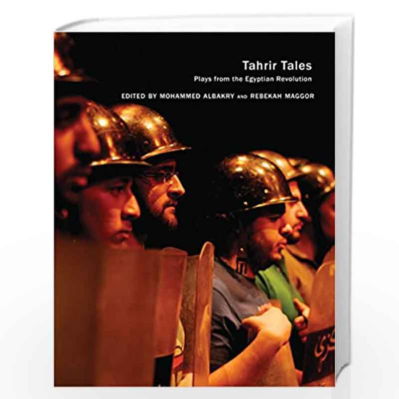 Tahrir Tales: Plays from the Egyptian Revolution (In Performance - (Seagull Titles CHUP)) by Mohammed Albakry Book-9780857423412