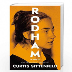 Rodham: What if Hillary hadnt married Bill?: The SUNDAY TIMES bestseller asking: What if Hillary hadnt married Bill? by CURTIS S