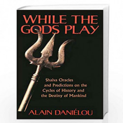 While the Gods Play: Shaiva Oracles and Predictions on the Cycles of History and the Destiny of Mankind by DANIELOU ALAIN Book-9
