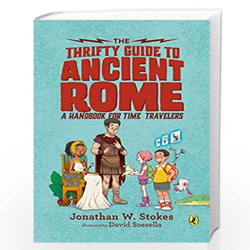 The Thrifty Guide to Ancient Rome: A Handbook for Time Travelers: 1 (The Thrifty Guides) by Jonathan W. Stokes Book-978110199810