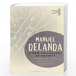A New Philosophy of Society: Assemblage Theory and Social Complexity (Bloomsbury Revelations) by Manuel Delanda Book-97813500967