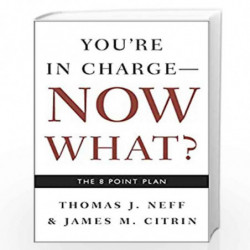 You're in Charge, Now What?: The 8 Point Plan by Neff & Citrin Book-9781400048663