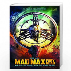 Mad Max: Fury Road: The Prelude to the Blockbuster Film! by Miller, George Book-9781401259051