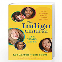 The Indigo Children Ten Years Later: What's Happening with the Indigo Teenagers! by LEE CARROLL and JAN TOBER Book-9781401923174