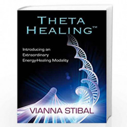 ThetaHealing: Introducing an Extraordinary Energy Healing Modality by STIBAL VIANNA Book-9781401929282