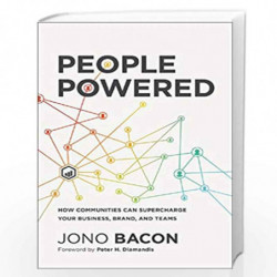 People Powered : How Communities Can Supercharge Your Business, Brand, and Teams by Jono Bacon Book-9781404112629