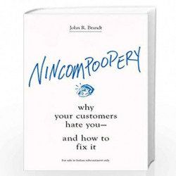 Nincompoopery : Why Your Customers Hate You--and How to Fix It by John R Brandt Book-9781404112674