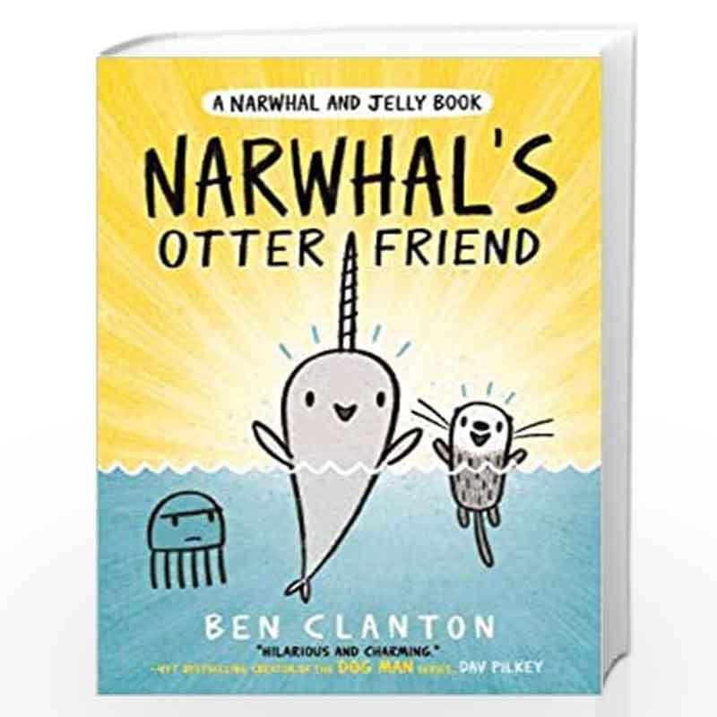 Narwhal's Otter Friend (Narwhal and Jelly 4) (A Narwhal and Jelly book) by Ben Clanton Book-9781405295338