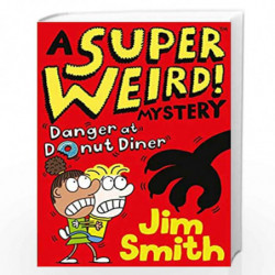 A Super Weird! Mystery: Danger at Donut Diner (Super Weird Mystery 1) by Jim Smith Book-9781405295451