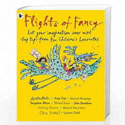 Flights of Fancy: Stories, pictures and inspiration from ten Children's Laureates by Quentin Blake Book-9781406391329