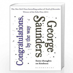 Congratulations, by the way: Some Thoughts on Kindness by Saunders, George Book-9781408859346