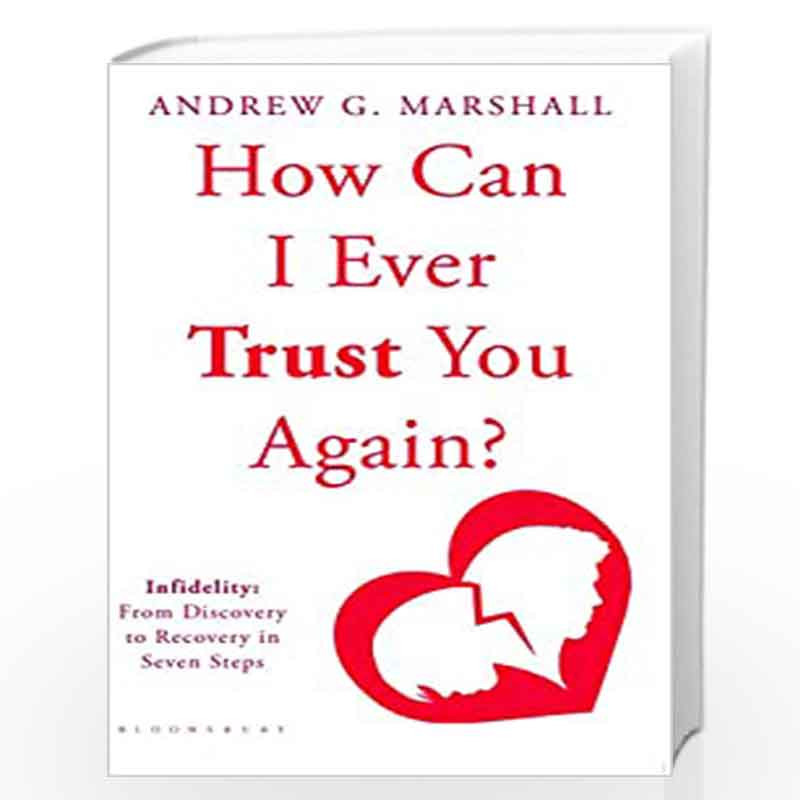 How Can I Ever Trust You Again? Infidelity: From Discovery to Recovery in Seven Steps by Andrew G Marshall Book-9781408868225