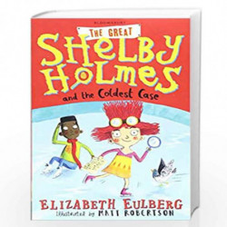 The Great Shelby Holmes and the Coldest Case (Great Shelby Holmes 3) by Elizabeth Eulberg Book-9781408871515