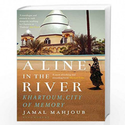A Line in the River: Khartoum, City of Memory by Jamal Mahjoub Book-9781408885451