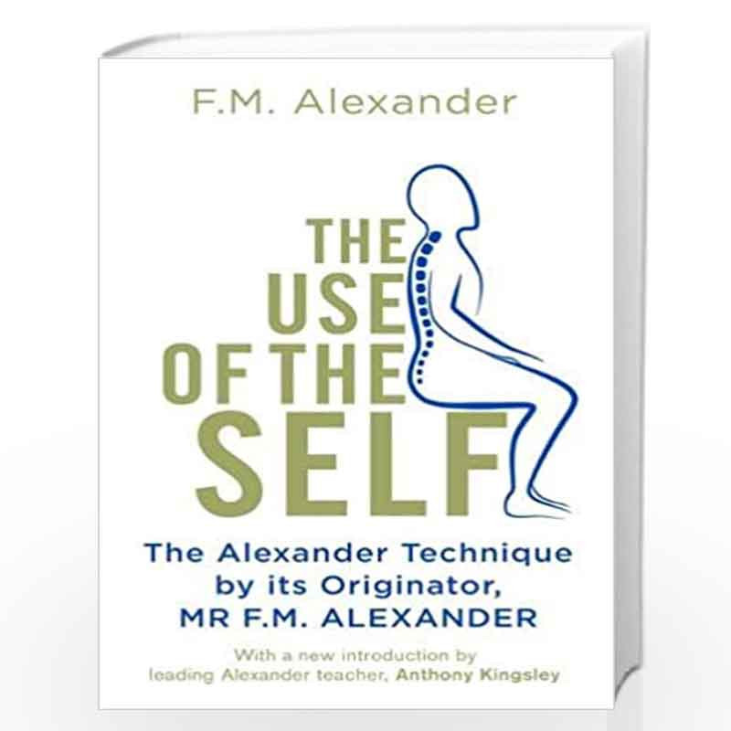 The Use Of The Self by F.M. Alexander Book-9781409182955