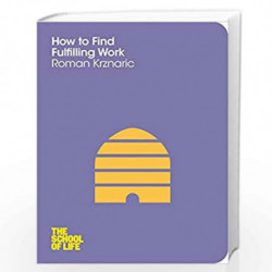 How to Find Fulfilling Work (School of Life) by ROMAN KRZNARIC Book-9781447202288