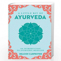 Little Bit of Ayurveda: An Introduction to Ayurvedic Medicine: 18 (Little Bit Series) by Deacon Carpenter Book-9781454936411