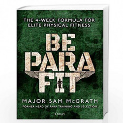 Be PARA Fit: The 4-Week Formula for Elite Physical Fitness by Sam McGrath Book-9781472839701