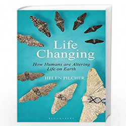 Life Changing: SHORTLISTED FOR THE WAINWRIGHT PRIZE FOR WRITING ON GLOBAL CONSERVATION by Helen Pilcher Book-9781472981721